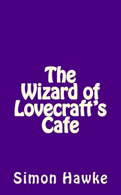 Coperta cărții 'The Wizard of Lovecraft's Cafe - Simon Hawke'