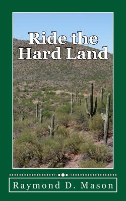 Ride the Hard Land - Raymond D. Mason