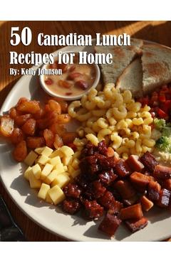 Coperta cărții '50 Canadian Lunch Recipes for Home - Kelly Johnson'