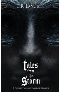 Coperta cărții 'Tales from the Storm Omnibus: A Collection of Horror Stories - C. R. Langille'