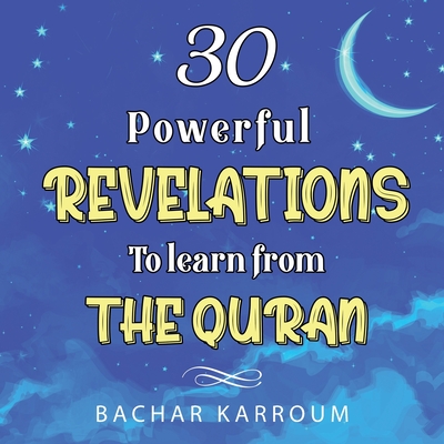 Coperta cărții '30 Powerful Revelations to Learn From The Quran - Bachar Karroum'
