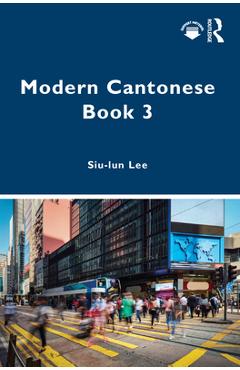 Coperta cărții 'Modern Cantonese Book 3: A textbook for global learners - Siu-lun Lee'