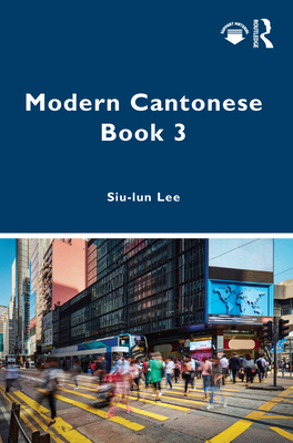 Coperta cărții 'Modern Cantonese Book 3: A textbook for global learners - Siu-lun Lee'