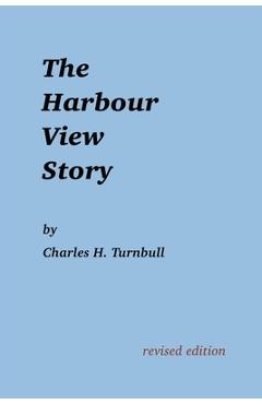 Poza produsului The Harbour View Story - Charles H. Turnbull