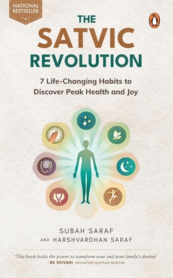 The Satvic Revolution: 7 Life-Changing Habits to Discover Peak Health and Joy - Subah Saraf
