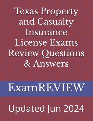 Texas Property and Casualty Insurance License Exams Review Questions & Answers - Mike Yu