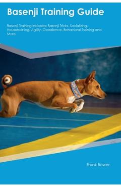 Coperta cărții 'Basenji Training Guide Basenji Training Includes: Basenji Tricks, Socializing, Housetraining, Agility, Obedience,'