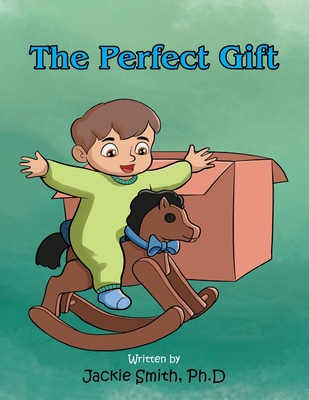 The Perfect Gift - Jackie Smith Ph. D.