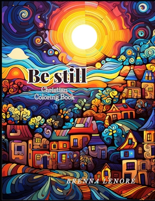 Be Still: Christian Adult Coloring Book - Brenna Lenore