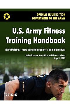Poza produsului U.S. Army Fitness Training Handbook: The Official U.S. Army Physical Readiness Training Manual (August 2010 revision, Training Circular TC 3-22.20) - 
