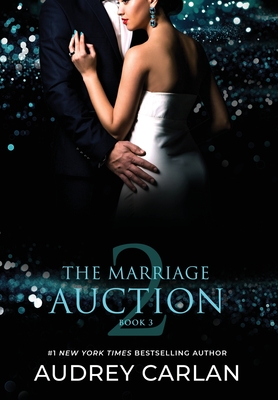 The Marriage Auction 2, Book Three - Audrey Carlan