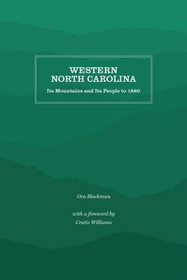 Coperta cărții 'Western North Carolina: Its Mountains and Its People to 1880 - Ora Blackmun'
