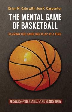 Poza produsului The Mental Game of Basketball: Playing The Game One Play At A Time - Joe K. Carpenter