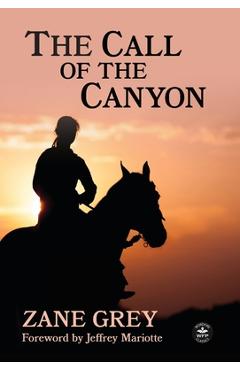 Coperta cărții 'The Call of the Canyon with Original Foreword by Jeffrey J. Mariotte: Annotated Version - Zane Grey'