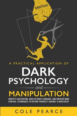 Coperta cărții 'A Practical Application of Dark Psychology: Identify Gaslighting, Learn Body Language, and Uncover Mind Control'