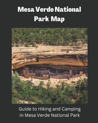 Mesa Verde National Park Map: Guide to Hiking and Camping in Mesa Verde National Park - Elsie Wilson