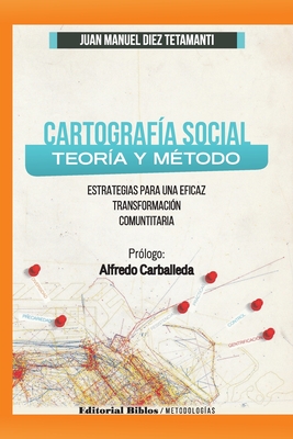 Cartografía Social Teoría y Método: Estratégias para una eficaz transformación comunitaria - Juan Manuel Manuel Carballeda