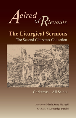 The Liturgical Sermons: The Second Clairvaux Collection; Christmas Through All Saints Volume 77 -