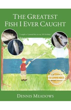 Coperta cărții 'The Greatest Fish I Ever Caught - Dennis Meadows'