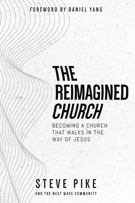 Coperta cărții 'The Reimagined Church - Steve Pike'