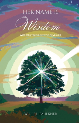 Coperta cărții 'Her Name Is Wisdom - Willie Faulkner'