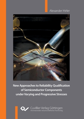 Coperta cărții 'New Approaches to Reliability Qualification of Semiconductor Components under Varying and Progressive Stresses -'