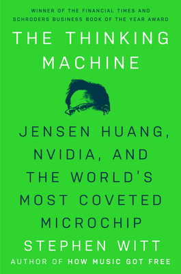 Coperta cărții 'The Thinking Machine: Jensen Huang, Nvidia, and the World's Most Coveted Microchip - Stephen Witt'