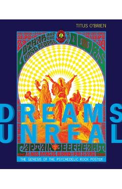 Coperta cărții 'Dreams Unreal: The Genesis of the Psychedelic Rock Poster - Titus O'brien'