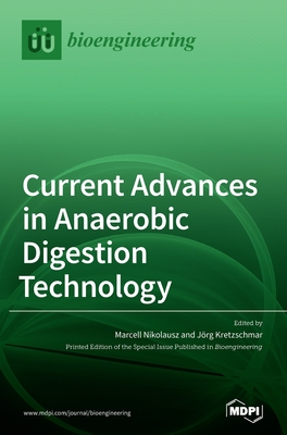 Coperta cărții 'Current Advances in Anaerobic Digestion Technology - Marcell Nikolausz'