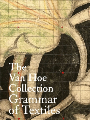 The Van Hoe Collection: Grammar of Textiles - Marc Van Hoe