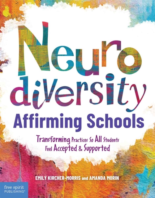 Neurodiversity-Affirming Schools: Transforming Practices So All Students Feel Accepted & Supported - Emily Kircher-morris