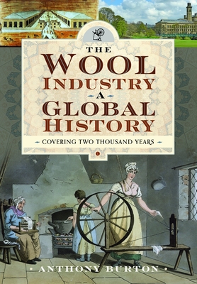 Coperta cărții 'The Wool Industry a Global History: Covering Two Thousand Years - Anthony Burton'