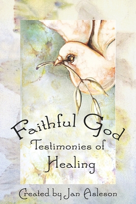 Faithful God: Testimonies of Healing - Jan Asleson