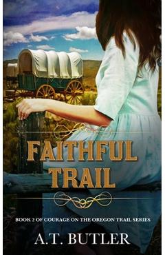 Coperta cărții 'Faithful Trail: Historical Women's Fiction Saga - A. T. Butler'