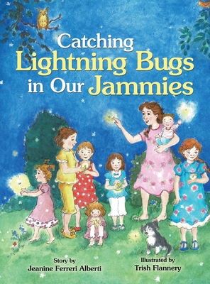 Catching Lightning Bugs in Our Jammies - Jeanine Ferreri Alberti
