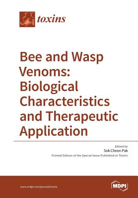 Bee and Wasp Venoms Biological Characteristics and Therapeutic Application - Sok Cheon Pak