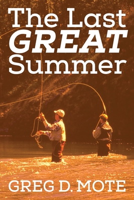 The Last Great Summer - Greg D. Mote