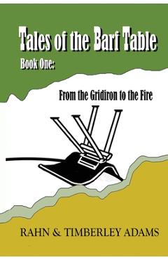 Coperta cărții 'Tales of the Barf Table Book One: From the Gridiron to the Fire - Rahn E. Adams'