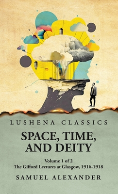 Coperta cărții 'Space, Time, and Deity The Gifford Lectures at Glasgow, 1916-1918 Volume 1 of 2 -'