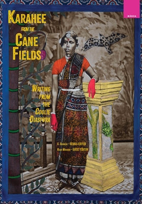 Karahee from the Cane Fields: Writing from the Coolie Diaspora - S. Shankar