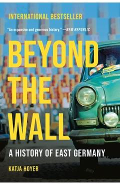 Coperta cărții 'Beyond the Wall: A History of East Germany - Katja Hoyer'
