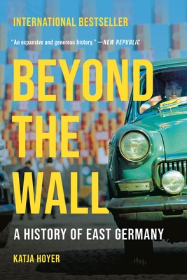 Coperta cărții 'Beyond the Wall: A History of East Germany - Katja Hoyer'