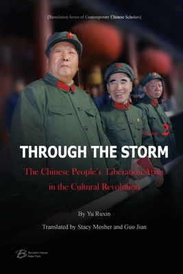 Coperta cărții 'Through The Storm: The Chinese People's Liberation Army in the Cultural Revolution (Volume 2) -'