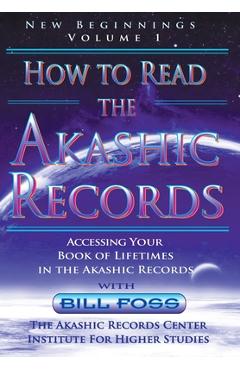 Coperta cărții 'How to Read the Akashic Records Vol. 1 New Beginnings - Bill Foss'
