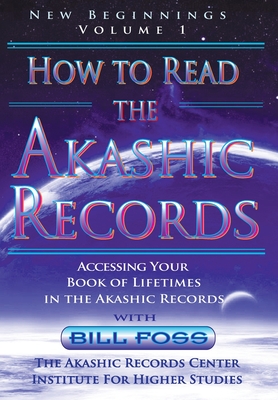 Coperta cărții 'How to Read the Akashic Records Vol. 1 New Beginnings - Bill Foss'