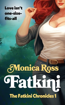 Fatkini: The Fatkini Chronicles: 1 - Monica Ross