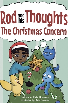 The Christmas Concern: A Story for Kids About Self-Regulating Emotions, Managing Thoughts, and Making Better Decisions (Rod and his Thoughts - Obika Omenukor