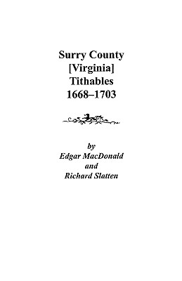 Surry County [Virginia] Tithables, 1668-1703 - Edgar Mcdonald