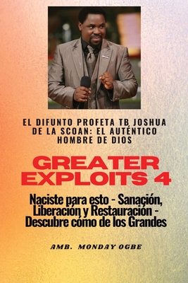 Greater Exploits - 4 - El difunto profeta TB Joshua de la SCOAN: El difunto profeta TB Joshua de la SCOAN: el auténtico hombre de Dios Naciste para es - Profeta Tb Joshua