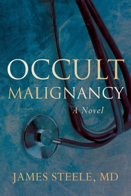Coperta cărții 'Occult Malignancy - James Steele'